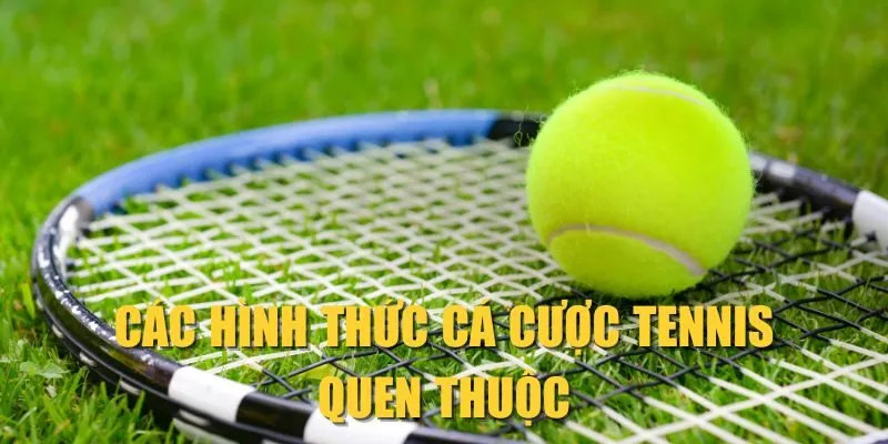 Các hình thức cá cược tennis quen thuộc