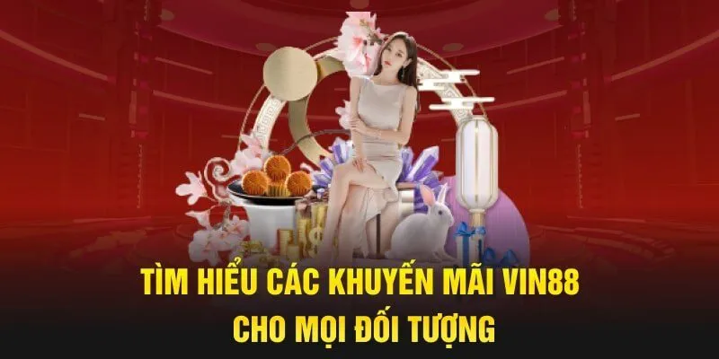 Ưu Đãi Khi Tham Gia Vin88 Mà Người Chơi Nhận Được